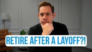 How To Handle Forced Early Retirement - Right Now!