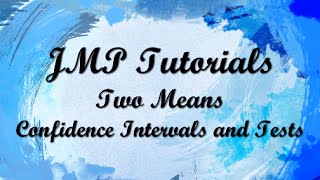 Jmp 12 Tutorials - Two Means - Confidence Intervals And Tests