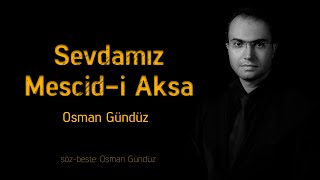 Osman Gündüz | Sevdamız Mescid-i Aksa Resimi