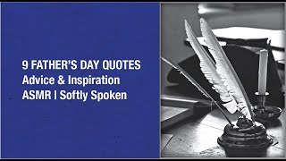 9 QUOTES CELEBRATING FATHERS | Advice & Inspiration | ASMR Soft Spoken Readings | EP 51 screenshot 1