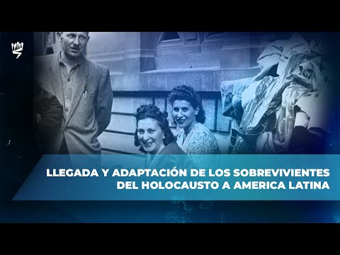 Llegada y adaptación de los sobrevivientes del Holocausto a America Latina