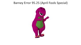 Barney Error 95.25 (April Fools 2020 Special)
