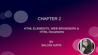 HTML Tutorial: HTML Elements | Web Browsers | HTML Documents| 2