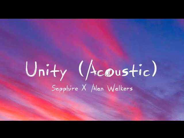 Unity (Acoustic) - Sapphire X Alan Walkers (lyric) class=