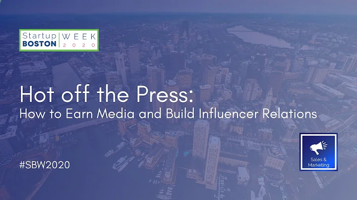 Hot off the Press: How to Earn Media and Build Influencer Relations | Startup Boston Week 2020