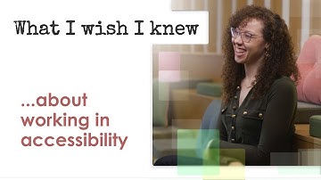 What I wish I knew ... about working in accessibility