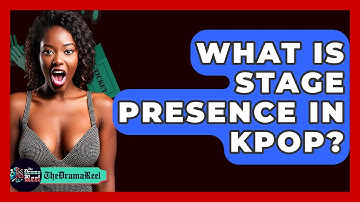 What Is Stage Presence In Kpop? - The Drama Reel