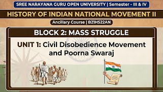 History of Indian National Movement II | Civil Disobedience &amp; Poorna Swaraj | Block 2 Unit 1 | SGOU