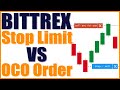 Bittrex Tutorial: Stop Limit And OCO Order Which One Should You Use