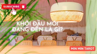 CHỌN 1 TỤ BÀI: KHỞI ĐẦU MỚI ĐANG ĐẾN LÀ GÌ?