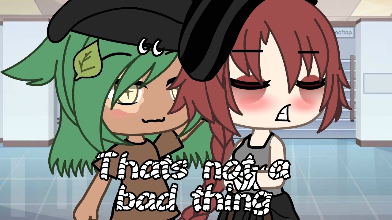 || Thats not a bad thing || lesbian story || Glmm ||