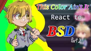 This Color Ain't It react to BSD ||MHA x BSD|| Part 2||