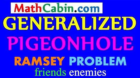 🖥 RAMSEY THEORY Generalized Pigeonhole Principle Friends Enemies problem ! ! ! ! !