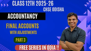 Final Accounts - With Adjustments | Class 12 | CHSE Odisha | Part 3 | Session 2025-26 | In Odia