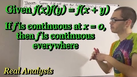 If f(x)f(y) = f(x+y) and f is continuous at x=0, then f is continuous everywhere (ILIEKMATHPHYSICS)