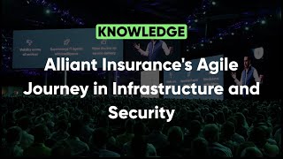 Alliant Insurance's Agile Journey in Infrastructure and Security | Knowledge 2022 screenshot 3
