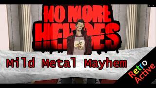 Retroactive: No More Heroes | Mild Metal Mayhem | Lets Play Part 1