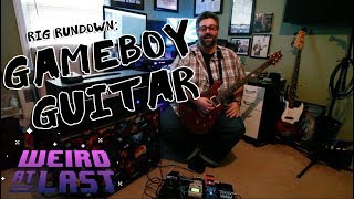 Rig Rundown: Gameboy Guitar