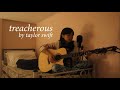 treacherous - taylor swift (cover)