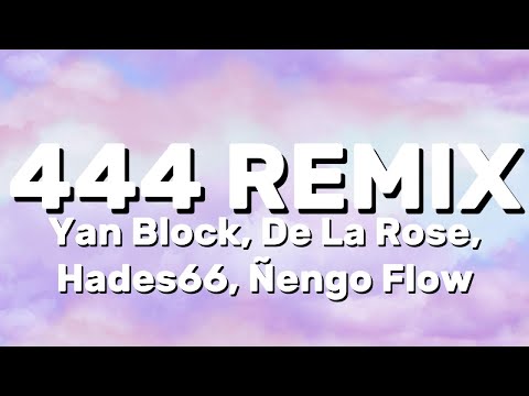 Yan Block, De La Rose, Hades66, Ñengo Flow - 444 REMIX (Lyrics)