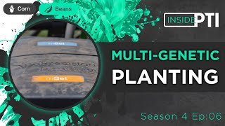 InsidePTI S4•E06 | Multi-Genetic Planting ‣ Corn + Soybean
