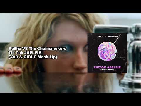 Ke$ha VS The Chainsmokers - Tik Tok #SELFIE (YuB & CIBUS Mash-Up)  @yubofficial