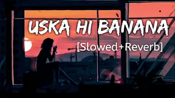 Uska Hi Banana _ Arijit Singh (Slowed and Reverb) @SB_Lofi-2.2