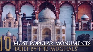 10 Most Popular Monuments Built By The Mughals