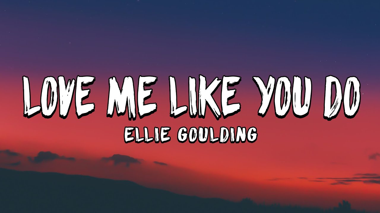 Ellie Goulding - Love Me Like You Do || Lyrics - YouTube