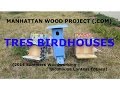 18 - Tres Birdhouses - Manhattan Wood Project 18 - Tres Birdhouses - Manhattan Wood Project