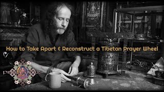 How to Take Apart and Reconstruct a Tibetan Buddhist Prayer Wheel