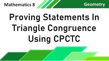 Proving Statements in Triangle Congruence Using CPCTC