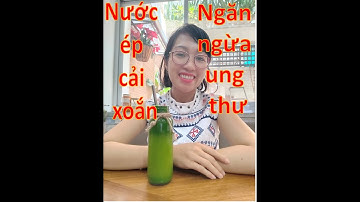 Cách làm NƯỚC ÉP CẢI XOẮN  cải KALE ngăn ngừa UNG THƯ