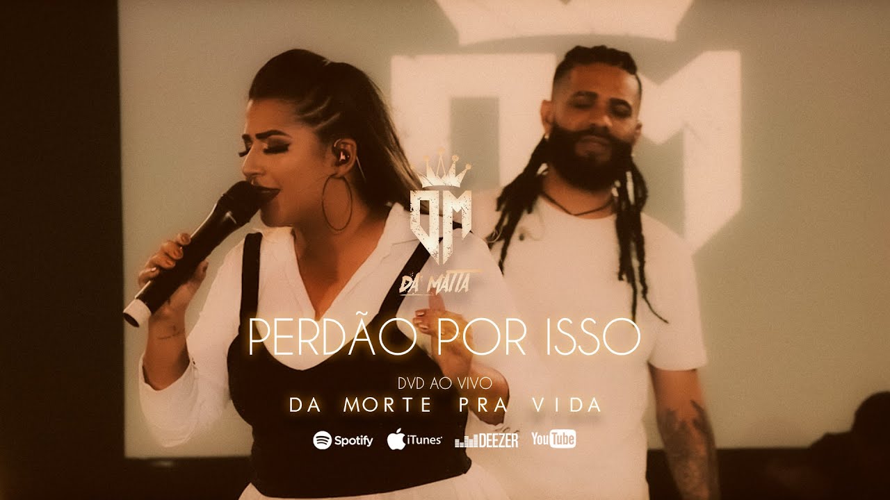 Da Matta e KTL - Perdão Por Isso -  Ao Vivo