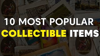 The 10 most popular collectible items