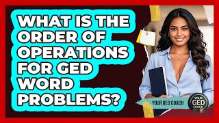 What Is The Order Of Operations For GED Word Problems - Your GED Coach