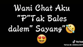 Wani chat ak p tak bales dalem sayang