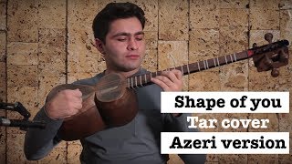 Ed Sheeran - Shape of You (Tar Cover) by Elvin Alizada chords