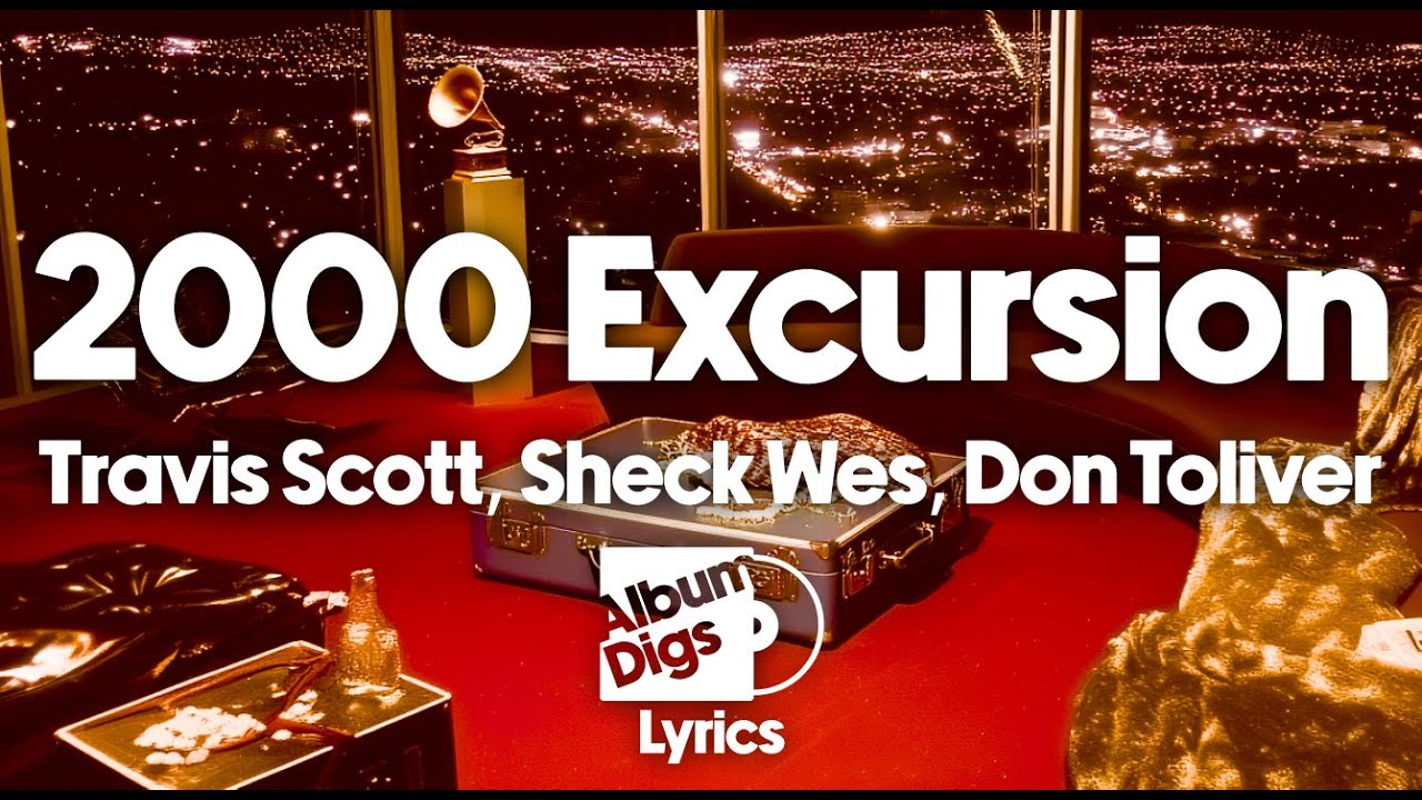 Travis Scott, Sheck Wes, Don Toliver - 2000 EXCURSION (Lyric Video)