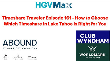 Timeshare Traveler Episode 161... How to Choose Which Timeshare in Lake Tahoe is Right for You