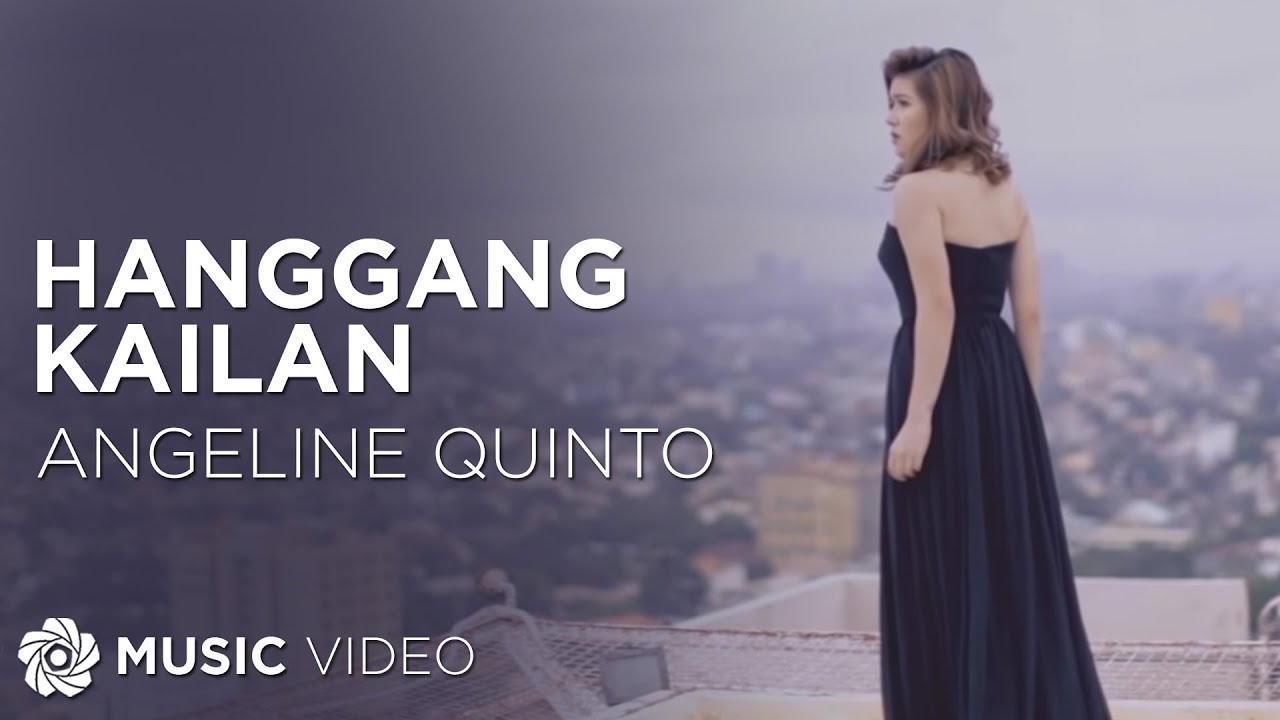 Hanggang Kailan   Angeline Quinto Music Video