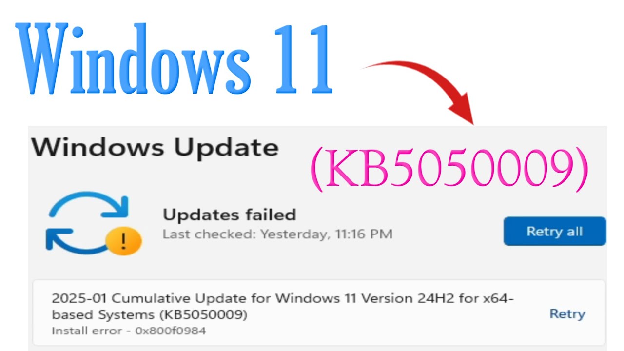 How to fix Windows 11 Updates Failed (KB5050009) install