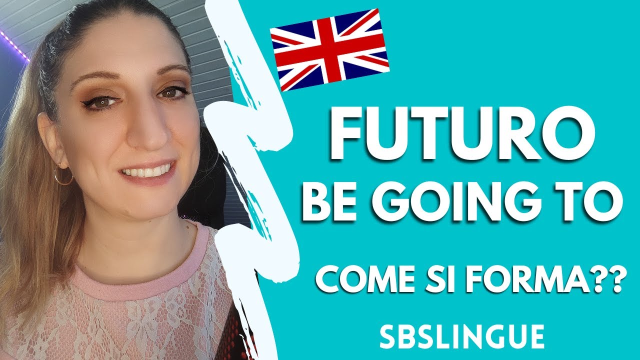 Be Going To Come Si Forma Inglese | FUTURO con BE GOING TO: come si forma?? | Step by Step Lingue