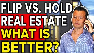 Flip vs Hold Real Estate Investing: What is Better