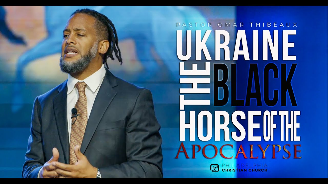 Ukraine:  The Black Horse Of The Apocalypse - Pastor Omar Thibeaux