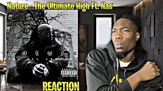 BOUT TIME! Nature - The Ultimate High Ft. Nas REACTION | First Time Hearing!