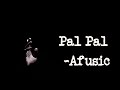 Pal Pal Song ゥケAfusic Prod By Alisoomromusic Palpal Afusic Pal Pal Song ゥケAfusic Prod By Alisoomromusic Palpal Afusic