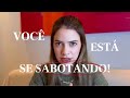 Você está se sabotando: Como reconhecer e quebrar padrões que te impede de alcançar o sucesso!