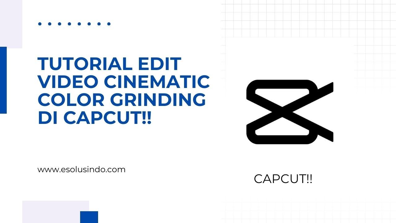 Tutorial Capcut - Cara Edit Video Cinematic Color Grinding Di CAPCUT ...