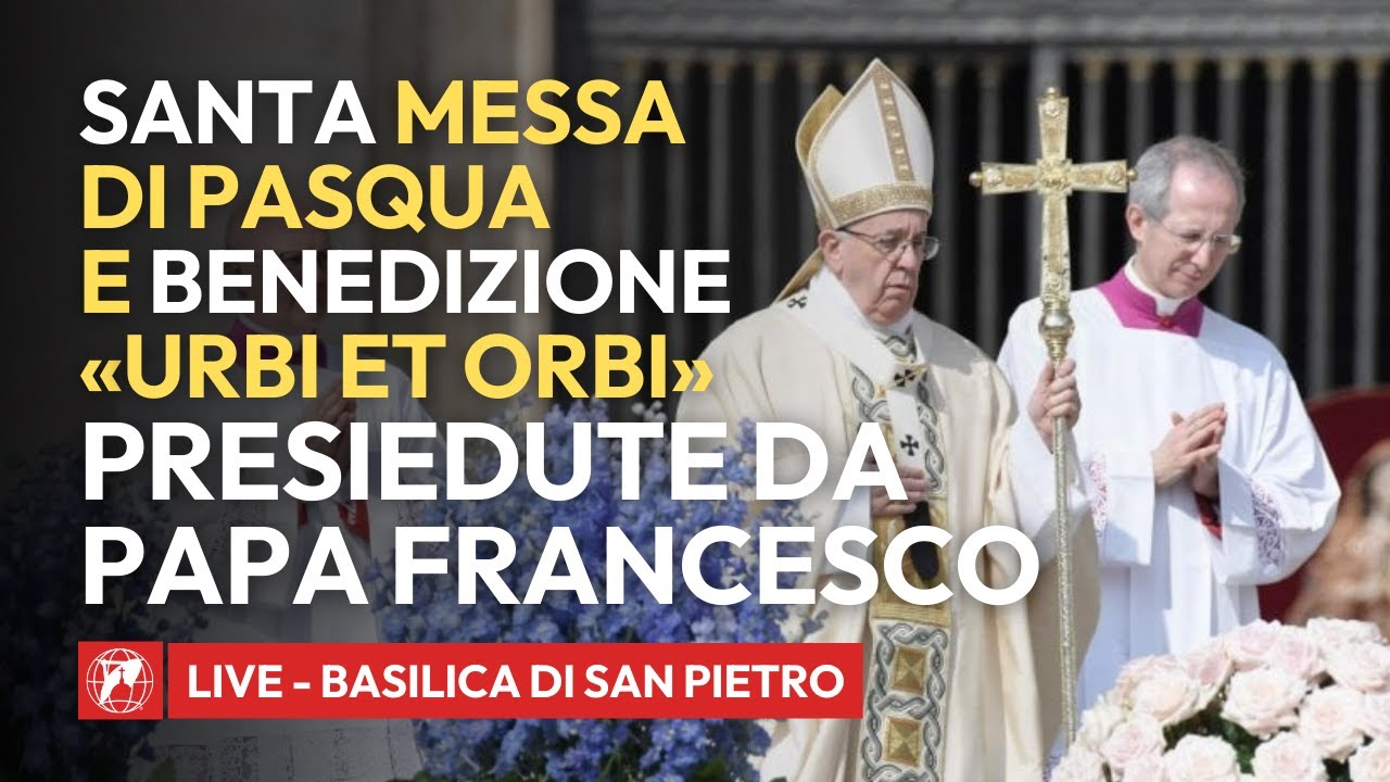 🔴LIVE Santa Messa e Benedizione “Urbi et Orbi” presiedute da Papa